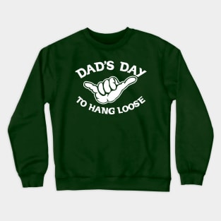 DAD'S DAY TO HANG LOOSE Crewneck Sweatshirt